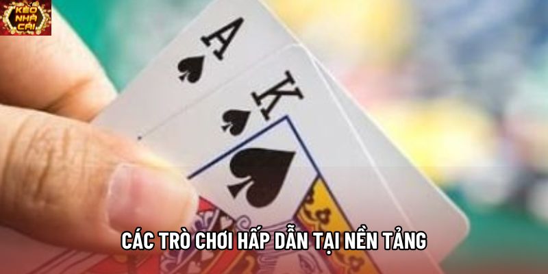 Các trò chơi hấp dẫn tại nền tảng